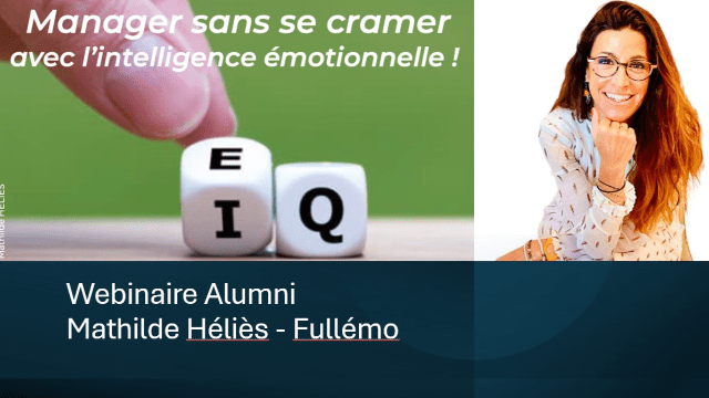 Replay Webinaire Alumni : Manager sans se cramer grâce à l'intelligence émotionnelle par Mathilde Héliès - Fullémo